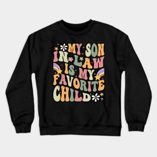 My Son In Law Is My Favorite Child Crewneck Sweatshirt